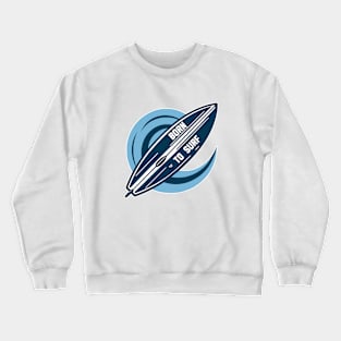 Born to surf Crewneck Sweatshirt